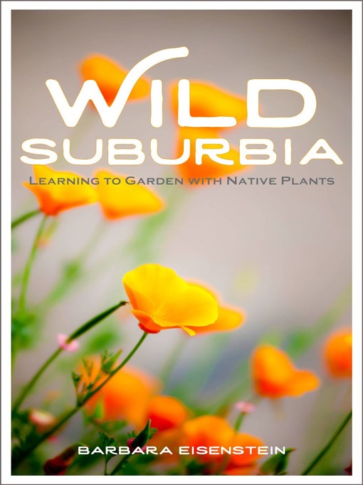 Title details for Wild Suburbia by Barbara Eisenstein - Available